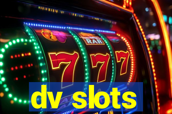 dv slots